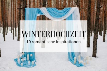 Winterhochzeit, Heiraten im Winter, Winterhochzeit Deko, Inspirationen Winterhochzeit
