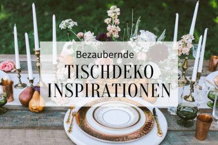 Tischdeko Inspirationen für die Hochzeit