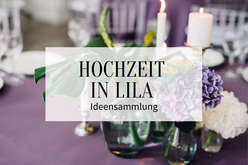 Hochzeit in Lila, Hochzeit Lila, Hochzeitsdeko lila, Hochzeitsfarbe Lila