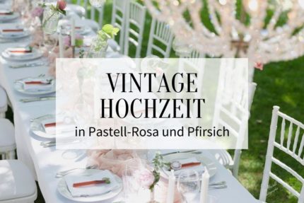 Hochzeit in Pastell, Vintage Hochzeit, Pastell Hochzeit, Hochzeit Pastell Rosa