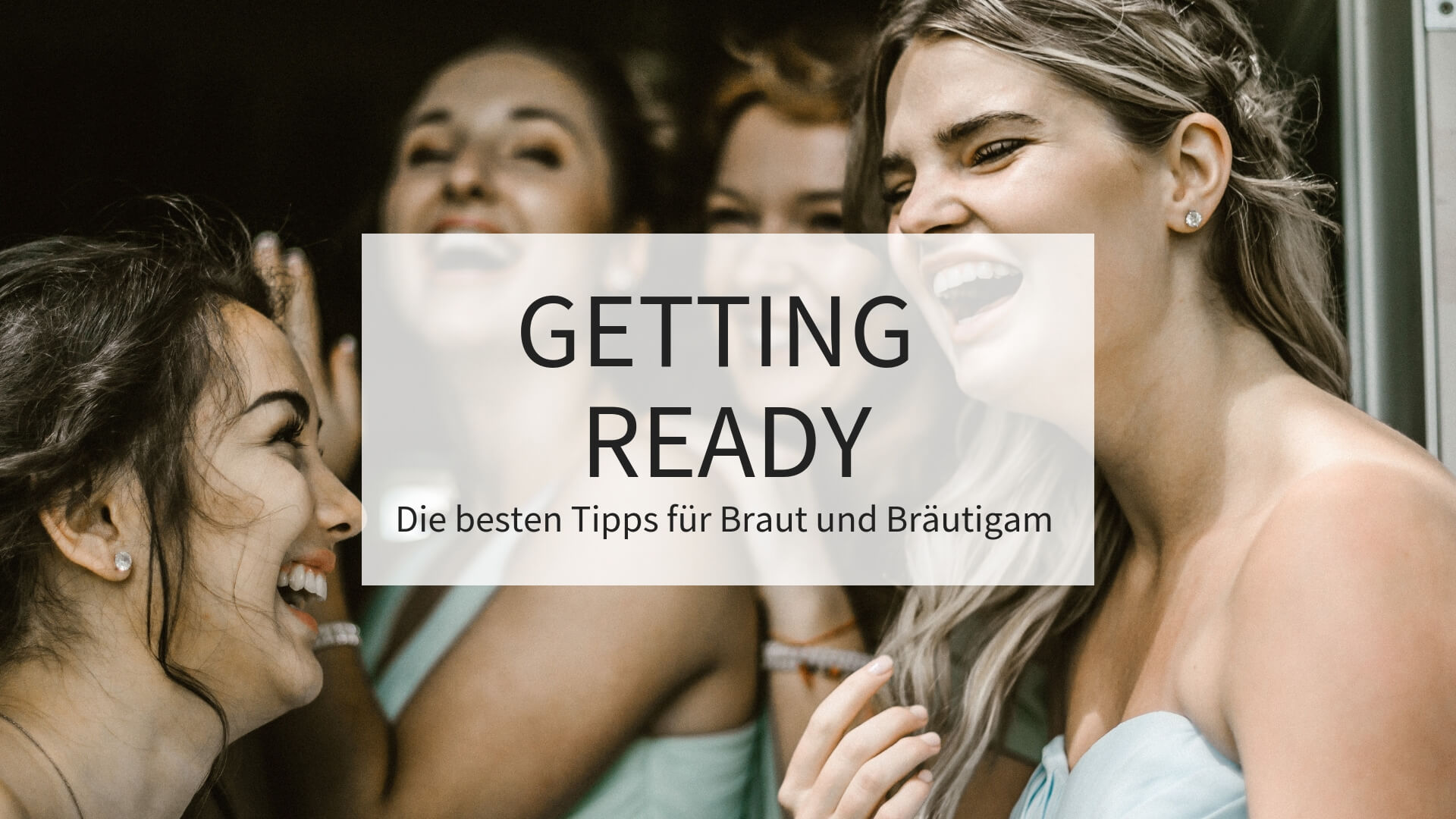 getting ready braut, getting ready bräutigam, tipps getting ready, morgen der hochzeit