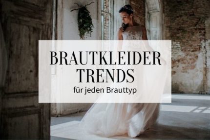 Brautkleider Trends, Hochzeitskleider, Brauttypen, feine Brautkleider, Brautmode