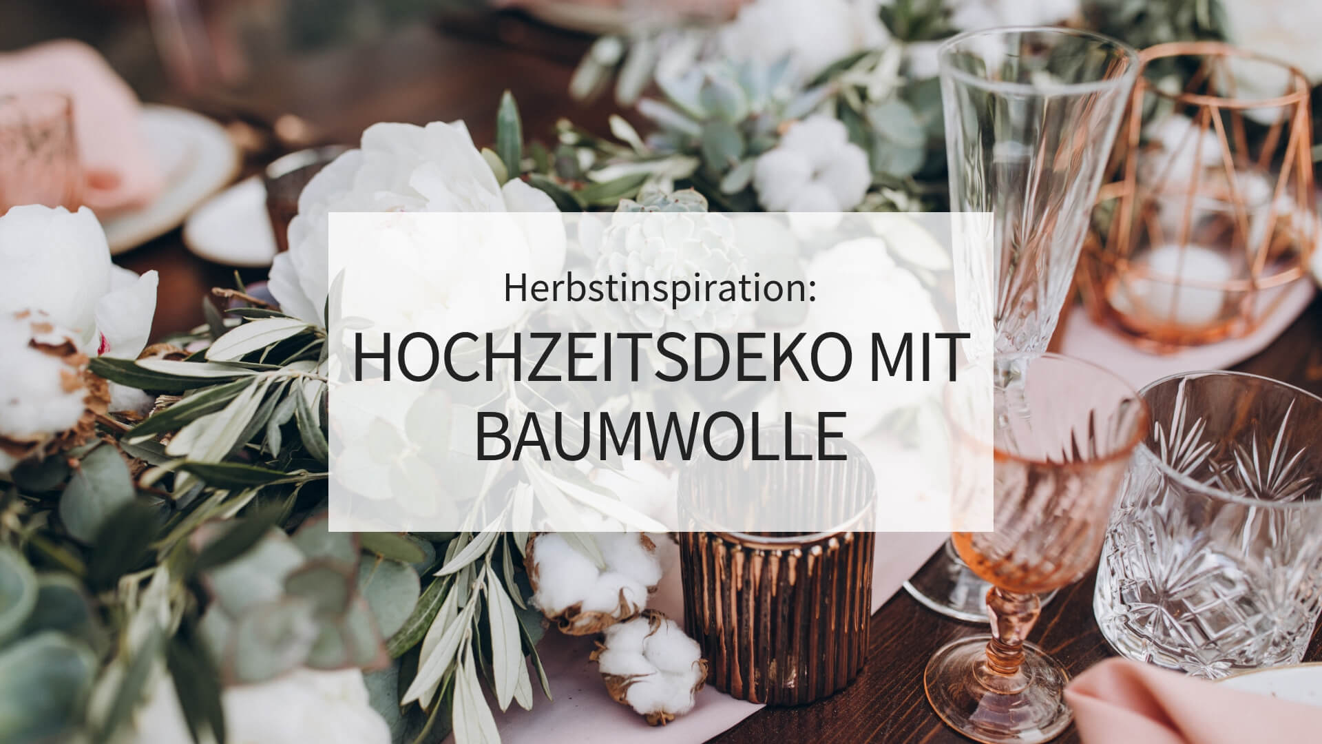 Ideen für Herbsthochzeit, Hochzeitsdeko mit Baumwolle