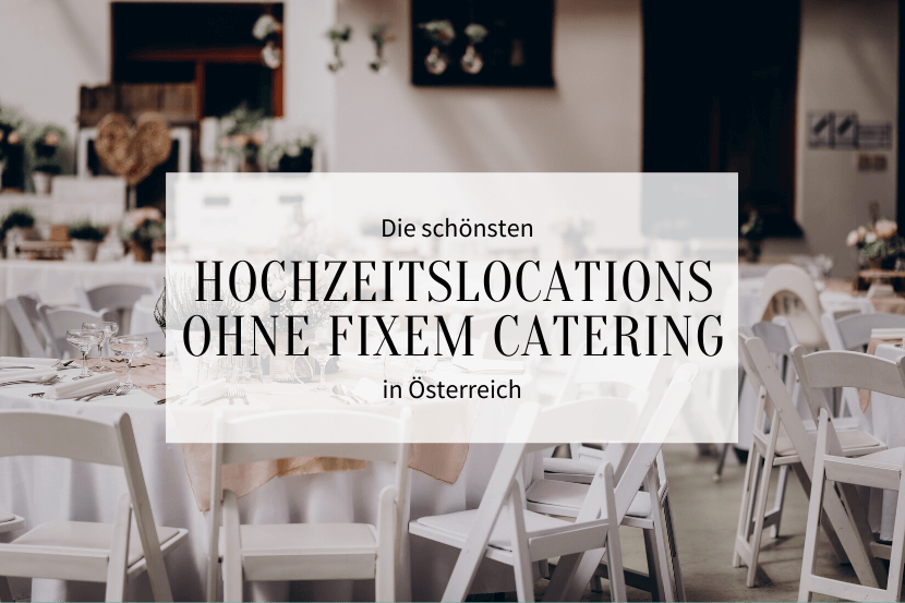 Hochzeitslocation ohne Catering Österreich