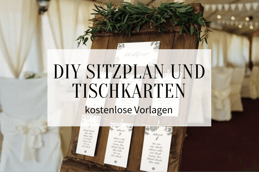 DIY Sitzplan und Tischkarten für die Hochzeit - kostenlose Vorlagen