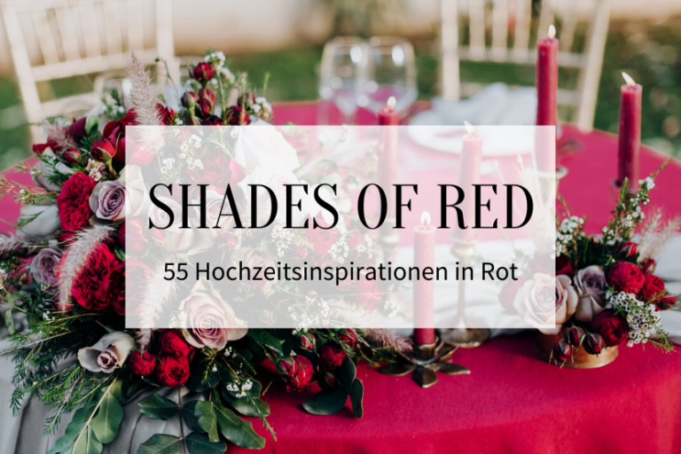 Shades of Red 55 Hochzeitsinspirationen in Rot Hochzeitskiste