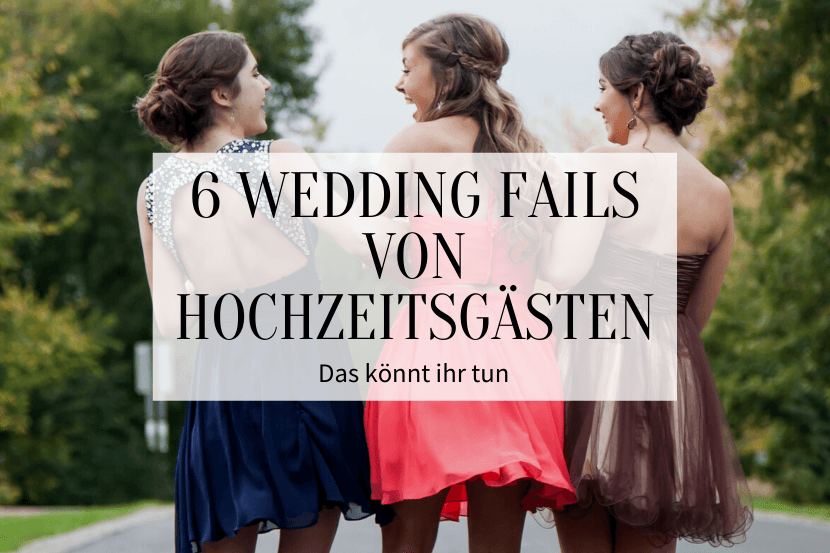 6 Wedding Fails von Hochzeitsgästen_Titelbild2